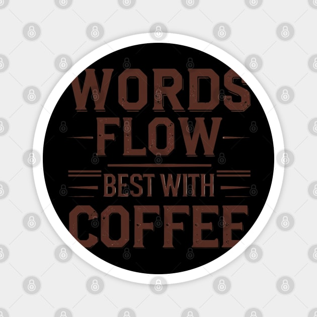 Words Flow Best With Coffee Magnet by SR8891